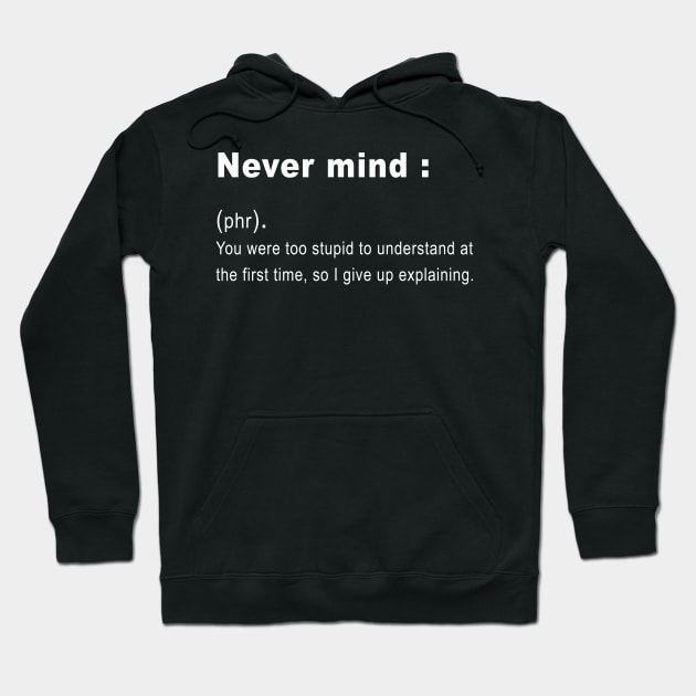Funny never mind Definition Hoodie by rabiidesigner